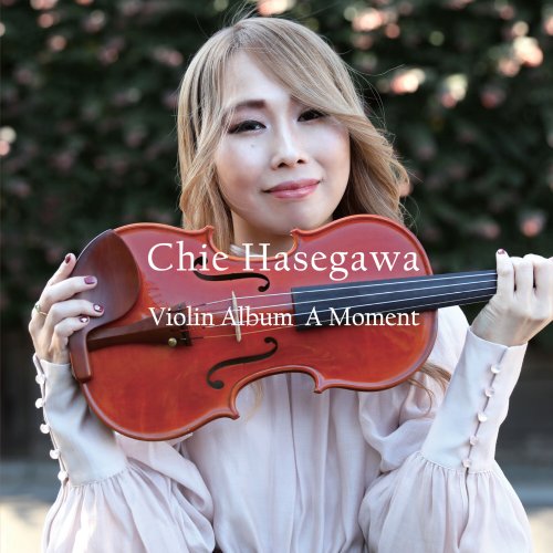 Chie Hasegawa - Violin Album A Moment (2023) [Hi-Res]