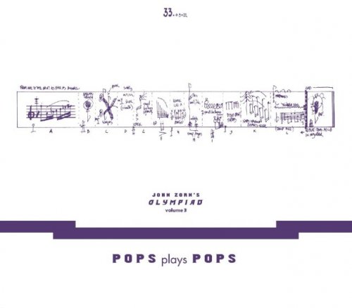 John Zorn - John Zorn’s Olympiad Volume 3 : Pops Plays Pops (2022)