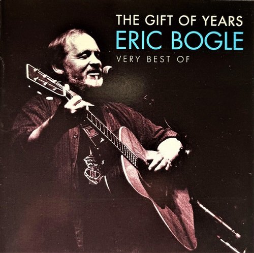 Eric Bogle - The Gift Of Years: Very Best Of (2000)