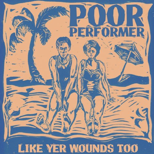 The Poor Performer - Like Yer Wounds Too (2023)