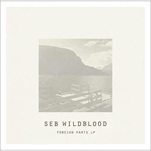 Seb Wildblood - Foreign Parts (2015)