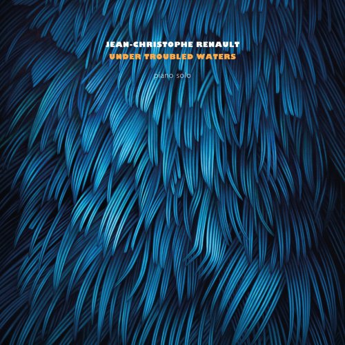Jean-Christophe Renault - Under Troubled Waters (2023) Hi-Res