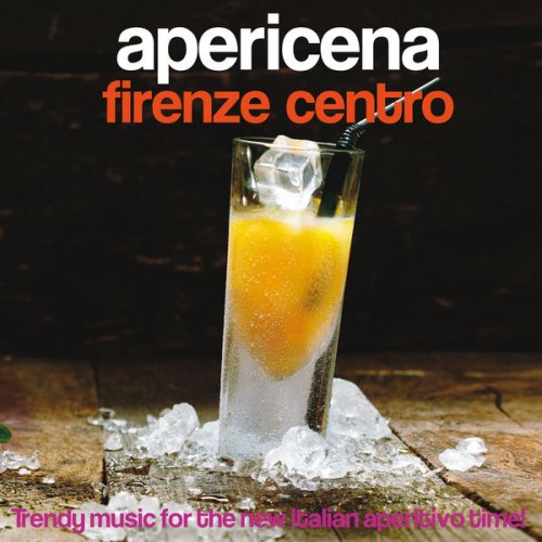 VA - Apericena Firenze centro (Trendy Music for the New Italian Aperitivo Time!) (2015)