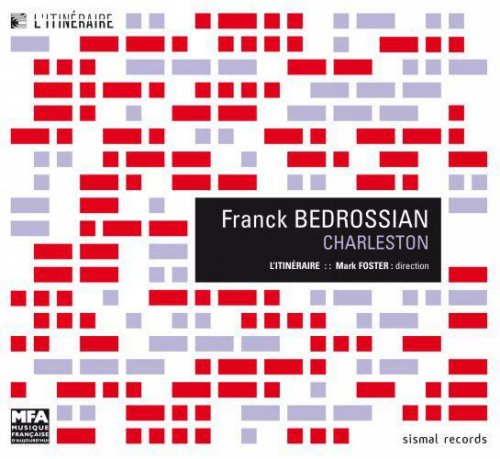 L'Itinéraire, Marc Foster - Franck Bedrossian: Charleston (2008) CD-Rip