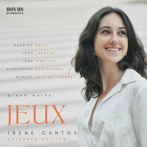 Irene Cantos - Jeux: Piano Works By Ravel, Janáček, Sibelius, Rautavaara and Ruiz del Corral - Extended Edition (2023)