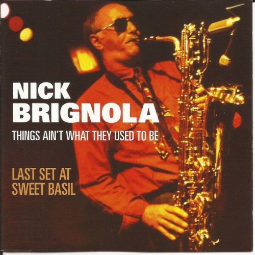 Nick Brignola - Things Ain't What They Used to Be: Last Set at Sweet Basil (2003)