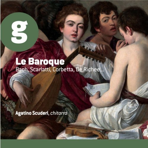 Agatino Scuderi - Le Baroque: Bach, Scarlatti, Corbetta, De Richee (2023)