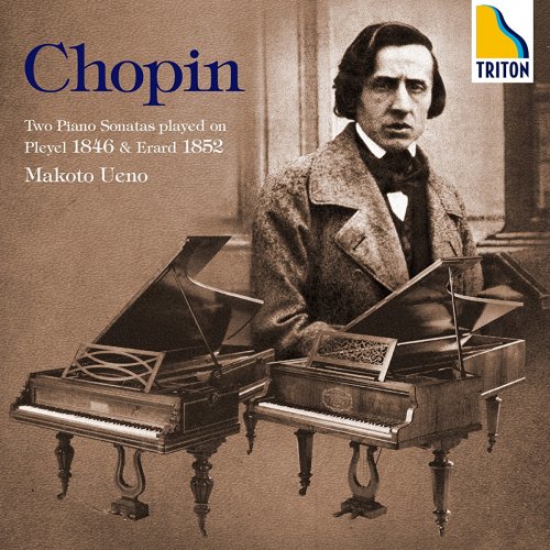 Makoto Ueno - Chopin: Two Piano Sonatas Played on Pleyel 1846 & Erard 1852 (2015)