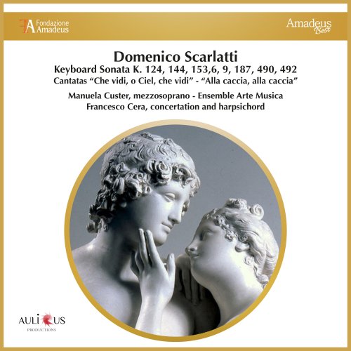 Francesco Cera, Ensemble Arte Musica, Manuela Custer - Scarlatti: Keyboard Sonata K. 124, 144, 153, 6, 9, 187, 490, 492 - Cantatas "Che Vidi, O Ciel, Che Vidi" - Alla Caccia, Alla Caccia" (2023)