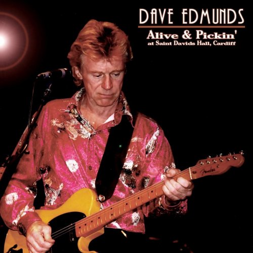 Dave Edmunds - Alive & Pickin' (2008)