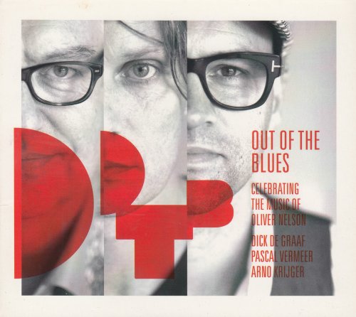 Dick De Graaf, Pascal Vermeer, Arno Krijger - Out Of The Blues - Celebrating The Music Of Oliver Nelson (2012)