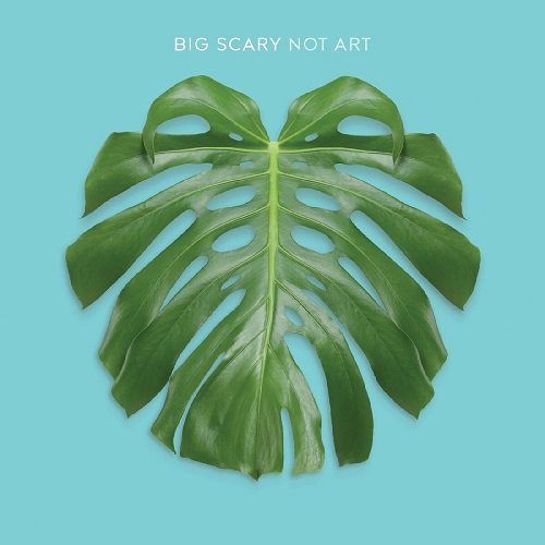 Big Scary - Not Art (2013)
