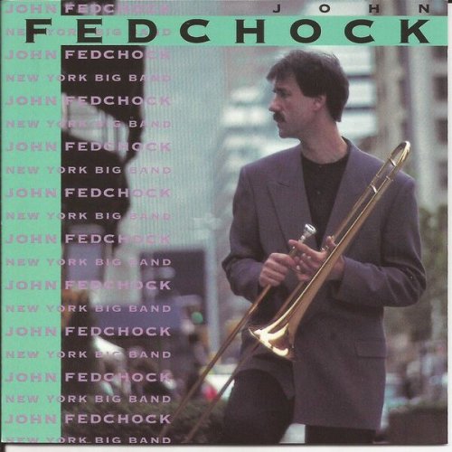 John Fedchock New York Big Band - John Fedchock New York Big Band (1992)