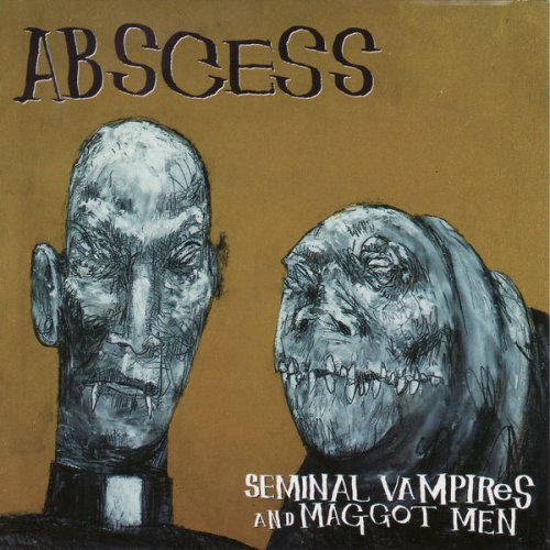 Abscess - Seminal Vampires And Maggot Men (1996) FLAC