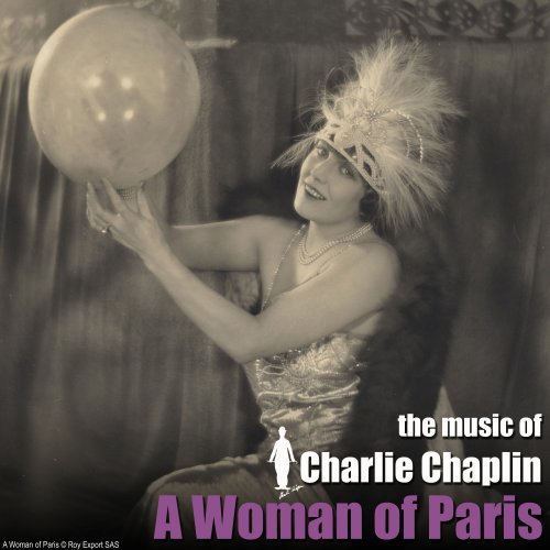Charlie Chaplin - A Woman of Paris (Original Motion Picture Soundtrack) (2018)