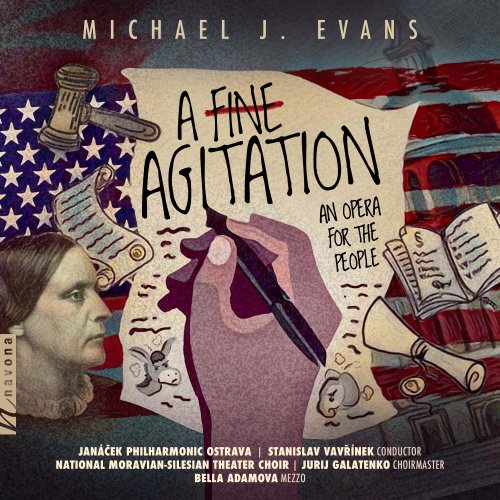 Janáček Philharmonic Ostrava, Stanislav Vavřínek, National Moravian-Silesian Theater Choir, Jurij Galatenko, Bella Adamova - Michael J. Evans: A Fine Agitation - An Opera for the People (2023) [Hi-Res]