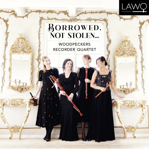 Woodpeckers Recorder Quartet - Borrowed, Not Stolen... (2023) [Hi-Res]