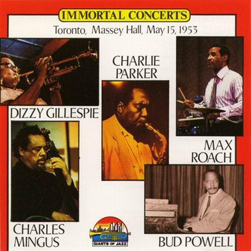 Dizzy Gillespie, Charlie Parker, Bud Powell, Charles Mingus, Max Roach - Toronto, Massey Hall , 1953 (1996) Flac