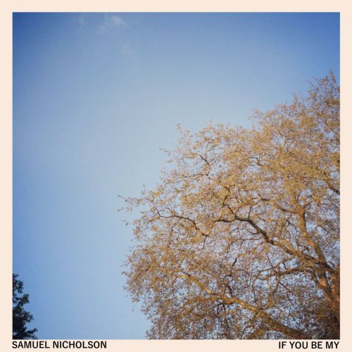 Samuel Nicholson - If You Be My (2015)