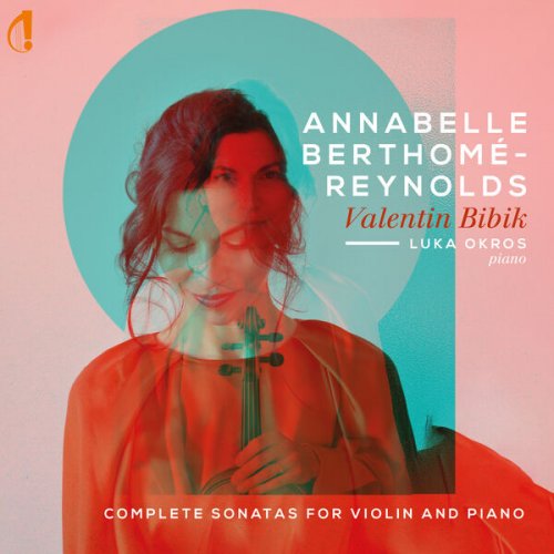 Annabelle Berthomé-Reynolds, Luka Okros - Bibik: Complete Sonatas for Violin & Piano (2023) [Hi-Res]