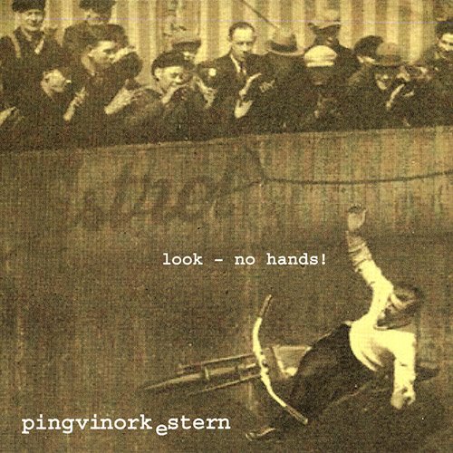 Pingvinorkestern - Look, No Hands! (2017)