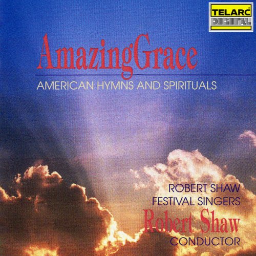 Robert Shaw - Amazing Grace: American Hymns & Spirituals (1992)