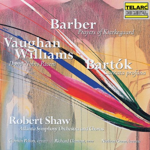 Robert Shaw - Barber: Prayers of Kierkegaard - Vaughan Williams: Dona Nobis Pacem - Bartók: Cantata profana (2022)