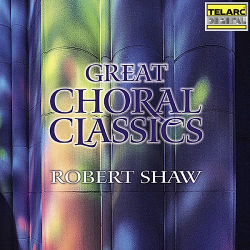 Robert Shaw - Great Choral Classics (2001)