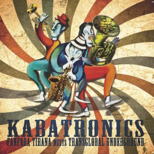 Fanfara Tirana, Transglobal Underground - Kabatronics (2013)