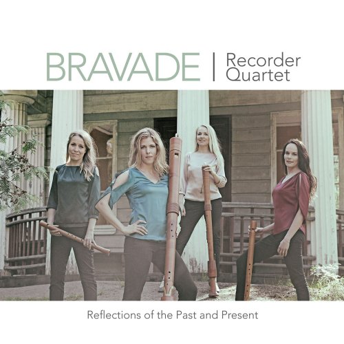 Bravade Recorder Quartet - Reflections of the Past and Present (2014)