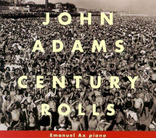 Emanuel Ax, Christoph von Dohnányi, Kent Nagano - John Adams: Century Rolls (2000) CD-Rip