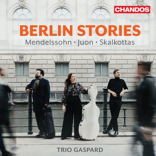 Trio Gaspard - Berlin Stories: Mendelssohn, Juon, Skalkottas (2023) [Hi-Res]
