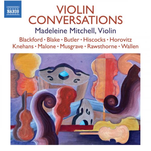 Madeleine Mitchell, Andrew Ball, Errollyn Wallen, Wendy Hiscocks, Nigel Clayton, Martin Butler, Kevin Malone, Howard Blake - Violin Conversations (2023)