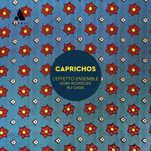 L'Effetto Ensemble, Dora Rodrigues, Rui Gama - Caprichos (2023)