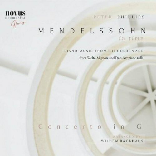 Peter Phillips - Mendelssohn in Time. Concerto in G. Piano Music from the Golden Age (2023)
