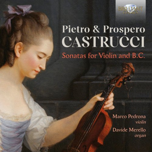 Marco Pedrona & Davide Merello - Pietro & Prospero Castrucci: Sonatas for Violin and B.C. (2023) [Hi-Res]
