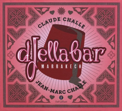 Claude Challe & Jean-Marc Challe - Djella Bar Marrakech (2012)