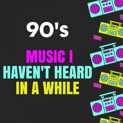 VA - 90's Muisc I Haven't Heard In a While (2023)