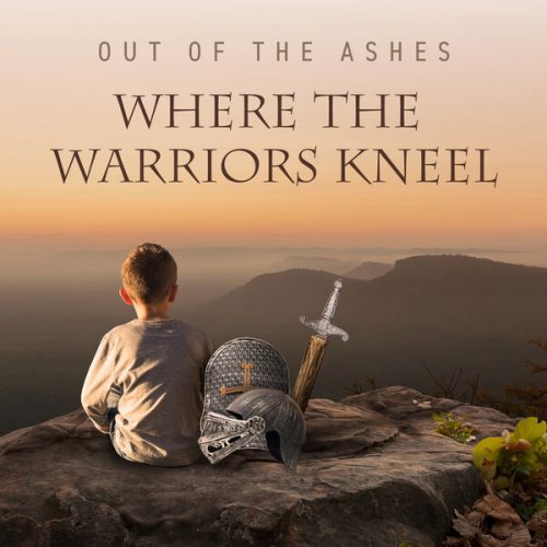 Out of the Ashes - Where the Warriors Kneel (2023)