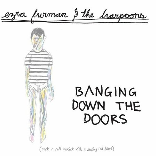 Ezra Furman & The Harpoons - Banging Down The Doors (2007)