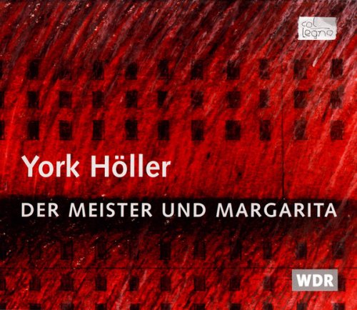 Oper der Stadt Koln, Kolner Philharmoniker, Lothar Zagrosek - York Höller: Der Meister Und Margarita (2000)