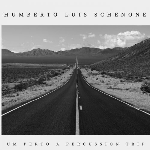 Humberto Luis Schenone - Um Perto A Percussion Trip (2023)