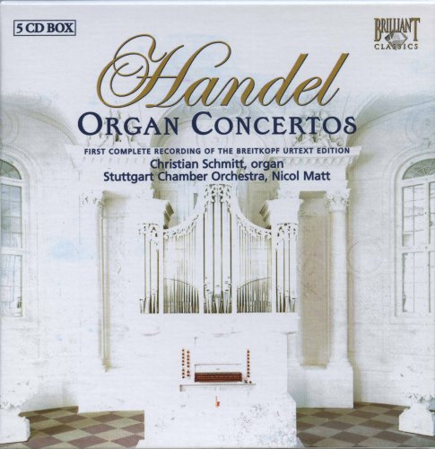 Christian Schmitt, Stuttgart Chamber Orchestra, Nicol Matt - Handel: Complete Organ Concertos (5CD) (2004) CD-Rip