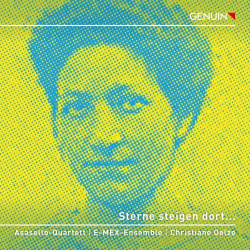 Asasello-Quartett, E-MEX-Ensemble, Christiane Oelze - Sterne steigen dort... (2023) [Hi-Res]