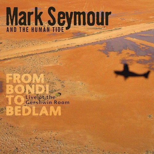 Mark Seymour - From Bondi To Bedlam (2009)