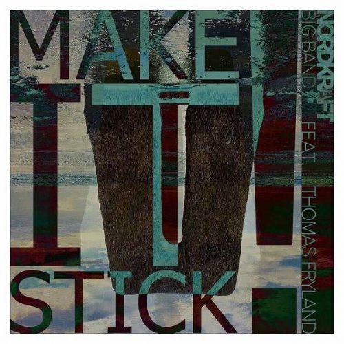 Nordkraft Big Band - Make It Stick! (2023)