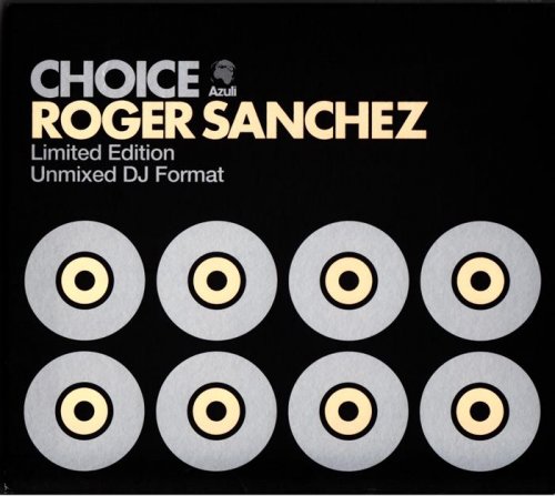 Roger Sanchez - Choice (Unmixed DJ Format) (2007)