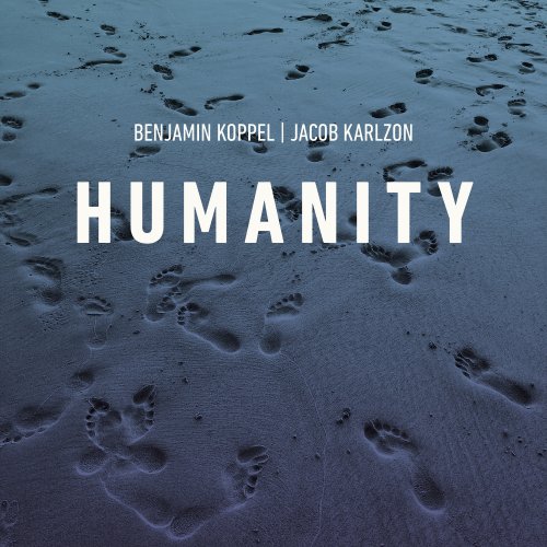 Benjamin Koppel & Jacob Karlzon - Humanity (2023) [Hi-Res]