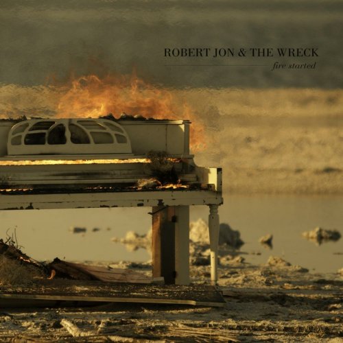Robert Jon & The Wreck - Fire Started (2011)
