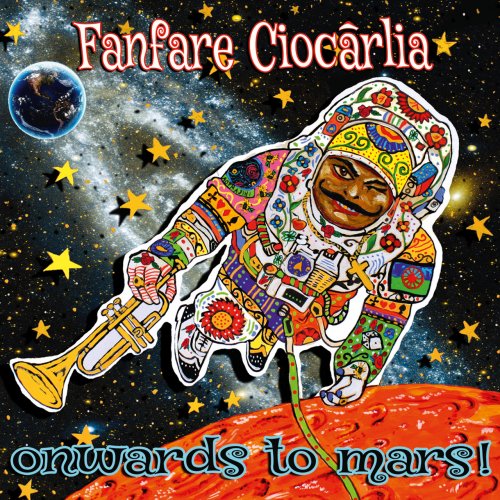 Fanfare Ciocarlia - Onwards to Mars! (2016)